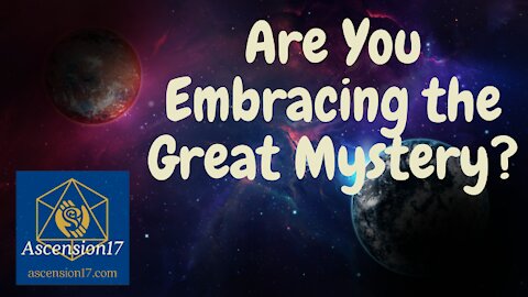 Are You Embracing the Great Mystery