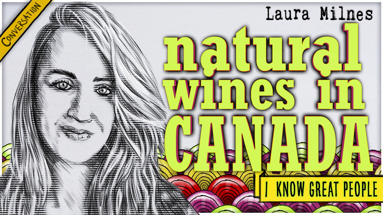 Laura Milnes on Natural Wines in Canada | I Know Great People