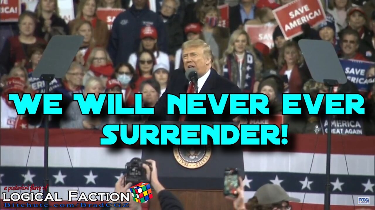 President Trump: "We Will Never Ever Surrender!"