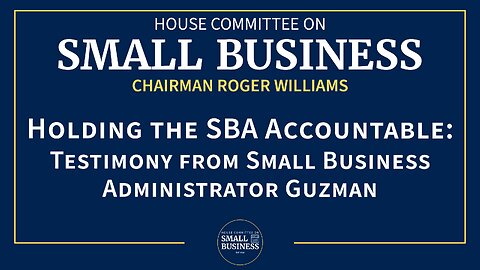 Holding the SBA Accountable: Testimony from Small Business Administrator Guzman