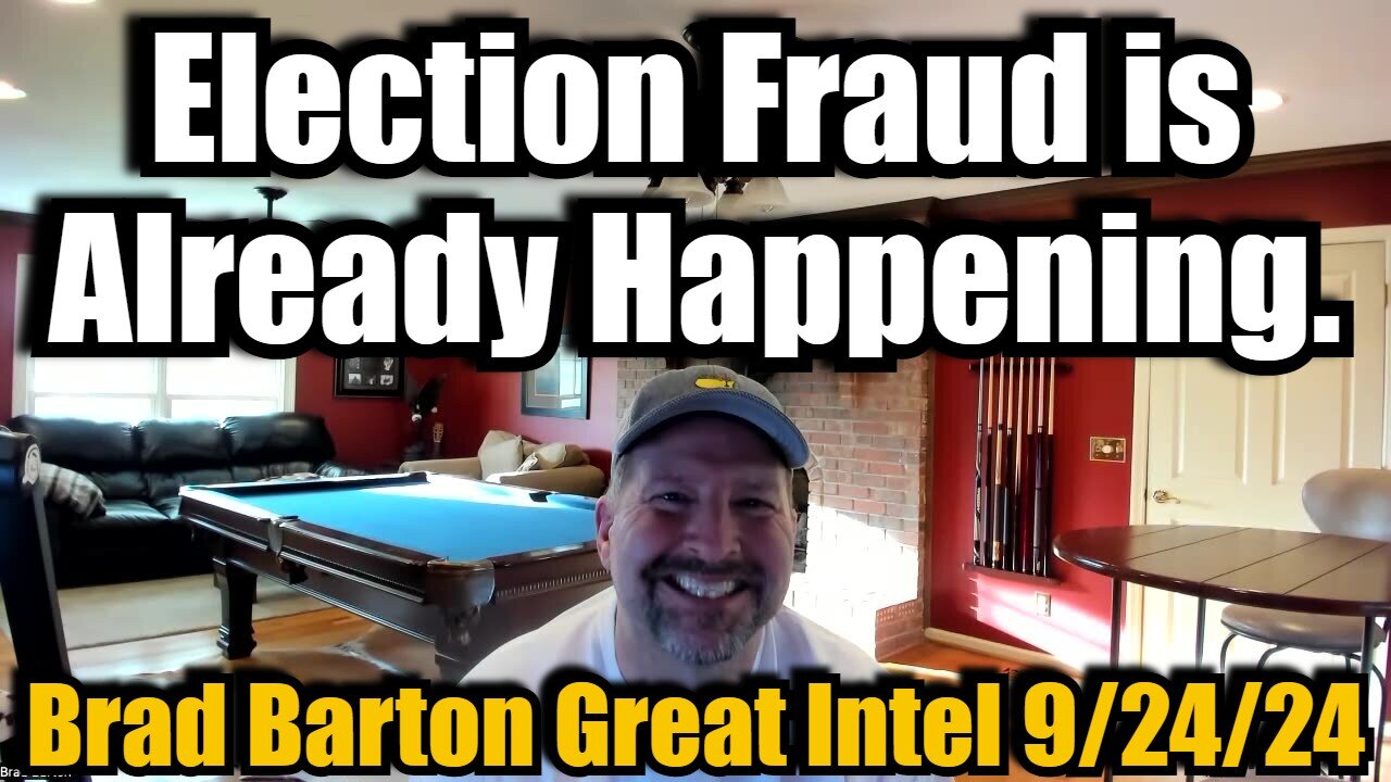 Brad Barton Great Intel 9/24/24 - Election Fraud is Already Happening!