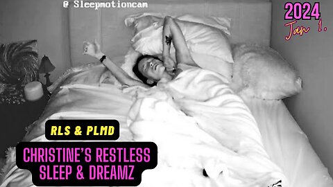 📽️Restless Sleep 😴 Jan 1, 2024 (PLMD)