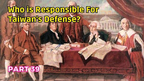 (39) Who is Responsible for Taiwan's Defense? | Cessions of Florida and Taiwan