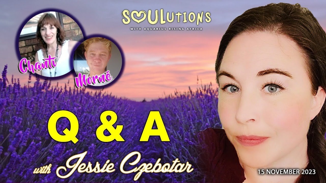 SOULutions with Aquarius Rising Africa - Q & A with Jessie Czebotar (November 2023)