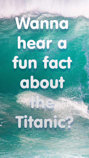 Funny fact about the Titanic