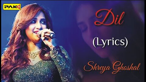 Dil Female Version (Lyrics) - Shreya Ghoshal