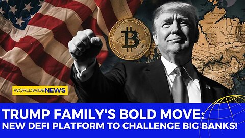 Trump Family's Bold Move: New DeFi Platform to Challenge Big Banks!