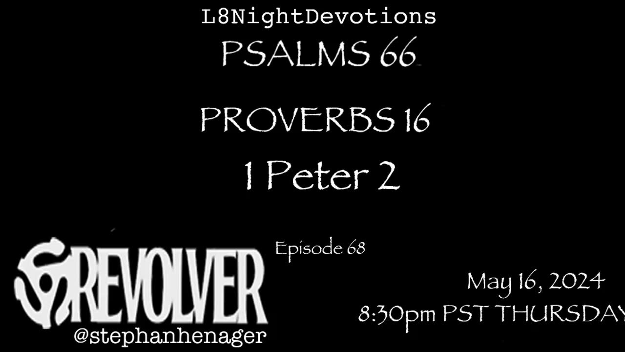 L8NIGHTDEVOTIONS REVOLVER PSALM 66 PROVERBS 16 1 PETER 2 READING WORSHIP PRAYERS