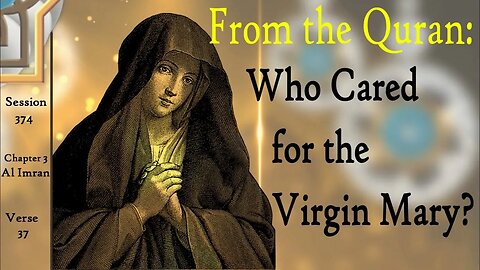 Who Cared for the Virgin Mary? The Quran Explained in English