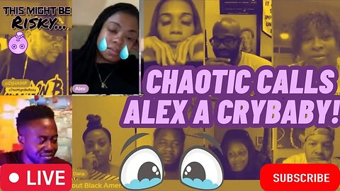 CHAOTIC CALLS ALEX A CRYBABY AFTER HER COMMENTS ON AFRICANS TREATMENT OF BLACKS! THEN THIS HAPPENS!