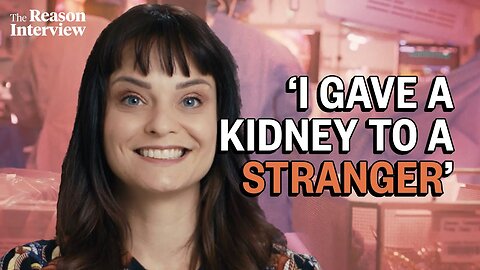 Should human organs be for sale? | Penny Lane | The Reason Interview With Nick Gillespie