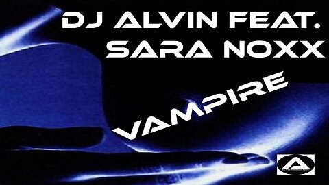 DJ ALVIN Feat. SARA NOXX - VAMPIRE
