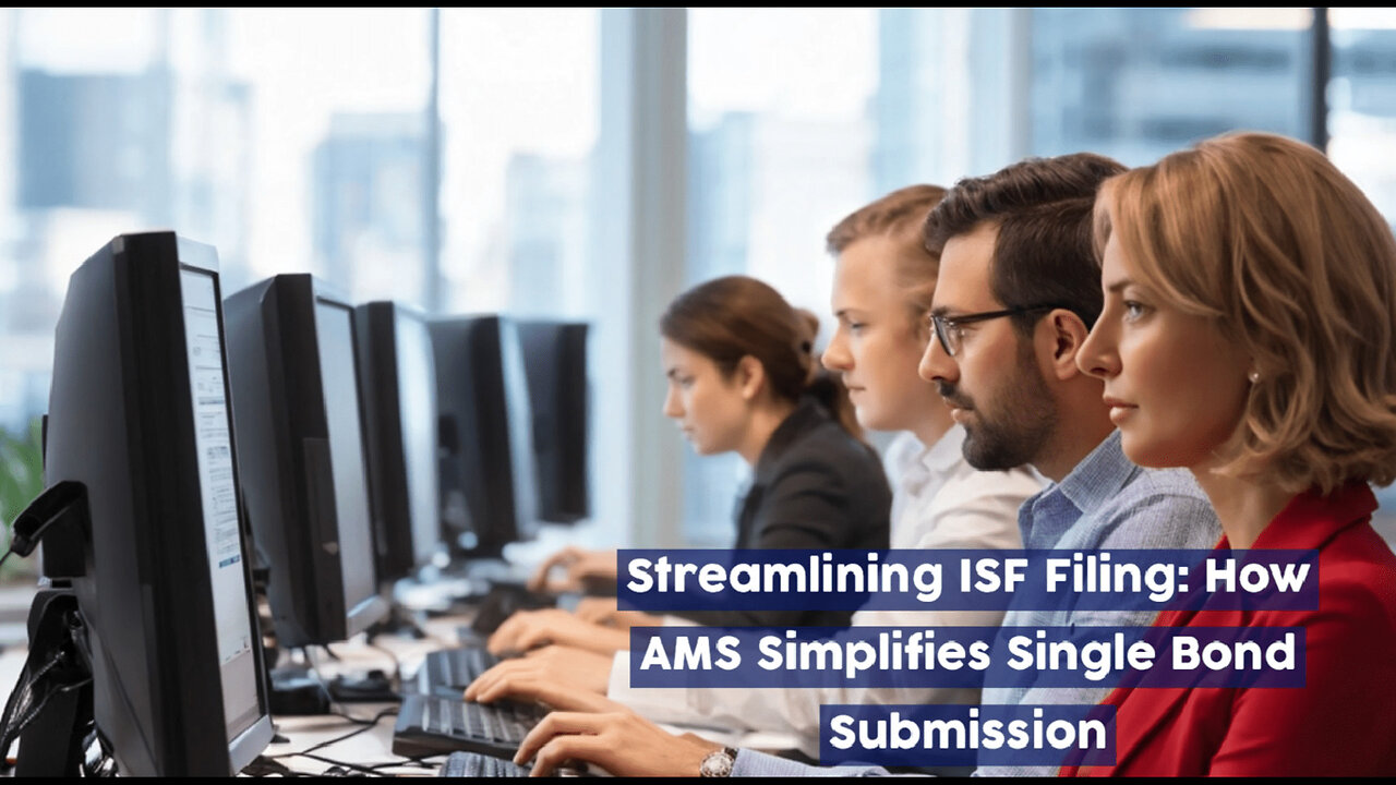 Streamlining ISF Filing: How AMS Simplifies Single Bond Submission