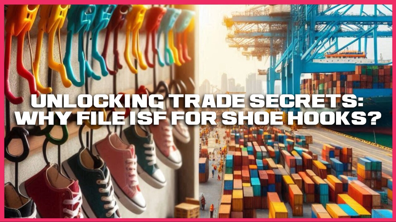 Ensuring Smooth Clearance: The Importance of Filing an ISF for Shoe Hooks