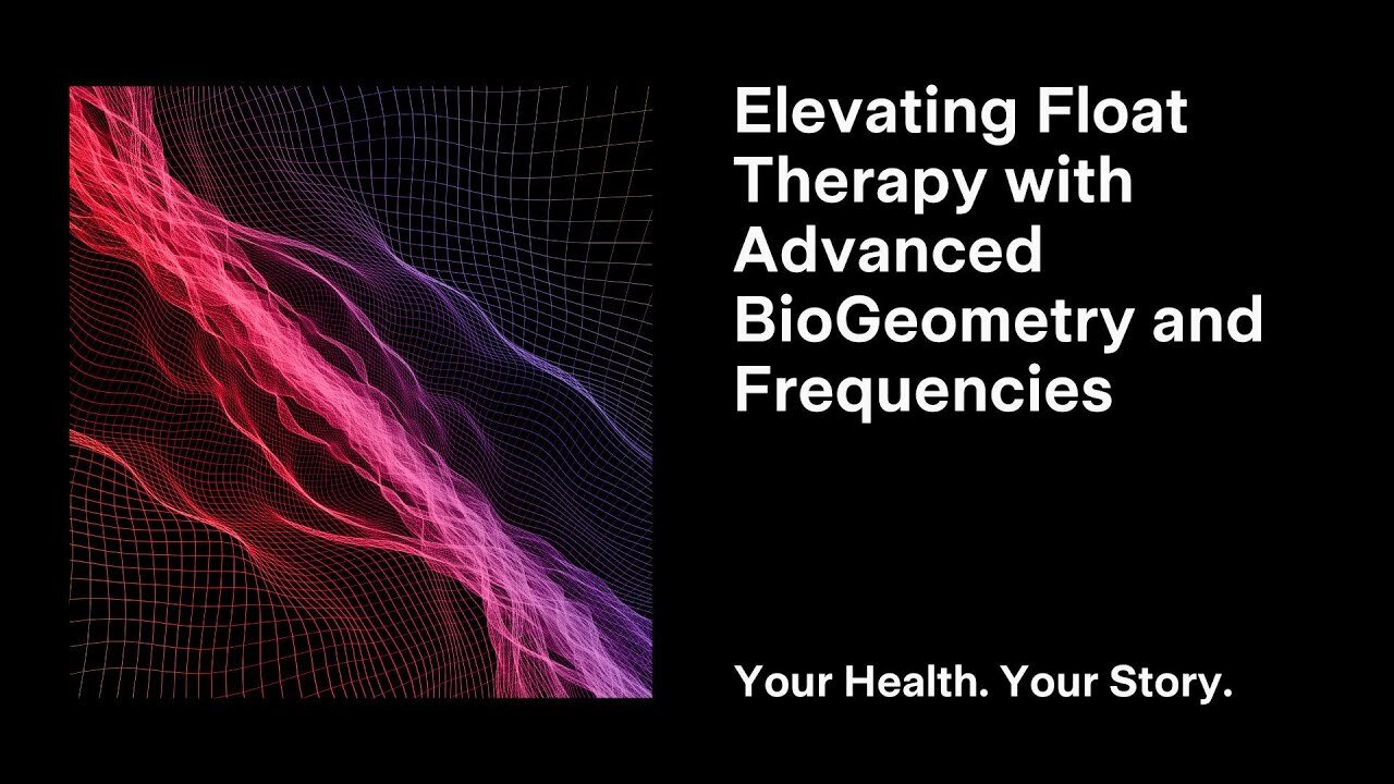 Elevating Float Therapy with Advanced BioGeometry and Frequencies