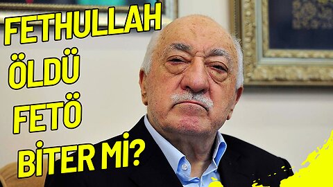 Fethullah Gülen Öldü-Fetö Biter Mi?