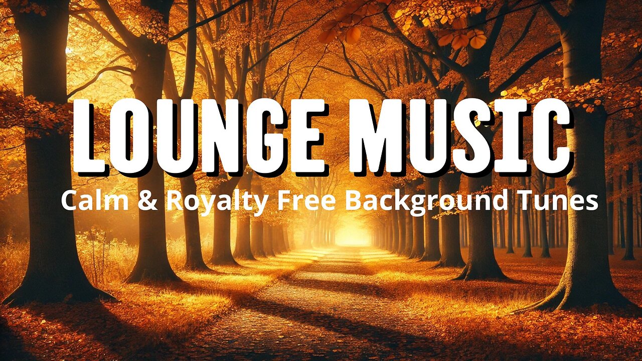 Chill Lounge Music for Serenity | Royalty Free Sounds for Relaxation