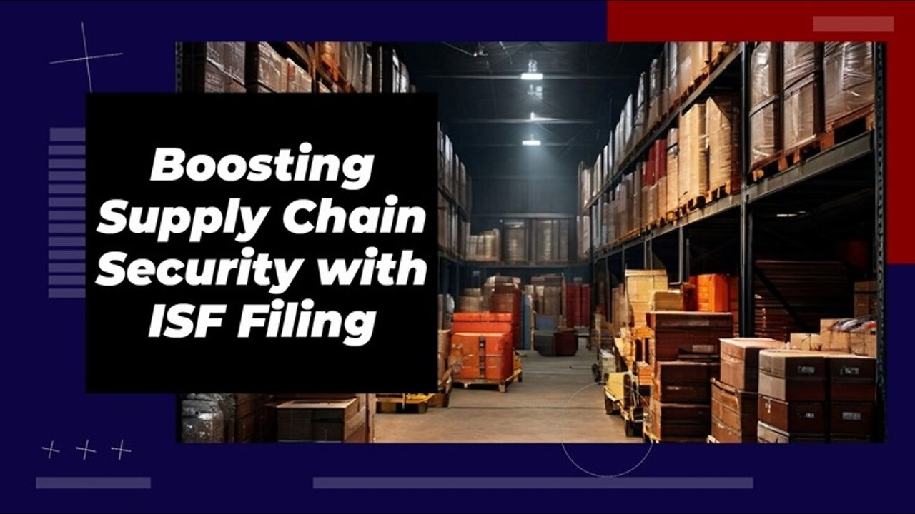 ISF Filing: Safeguarding the Global Supply Chain from Security Threats