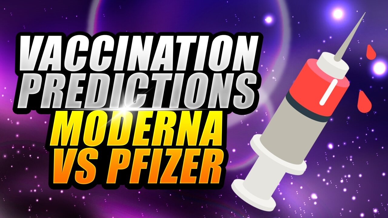 Vaccination Predictions Moderna VS Pfizer (from YOUTUBE 2020)