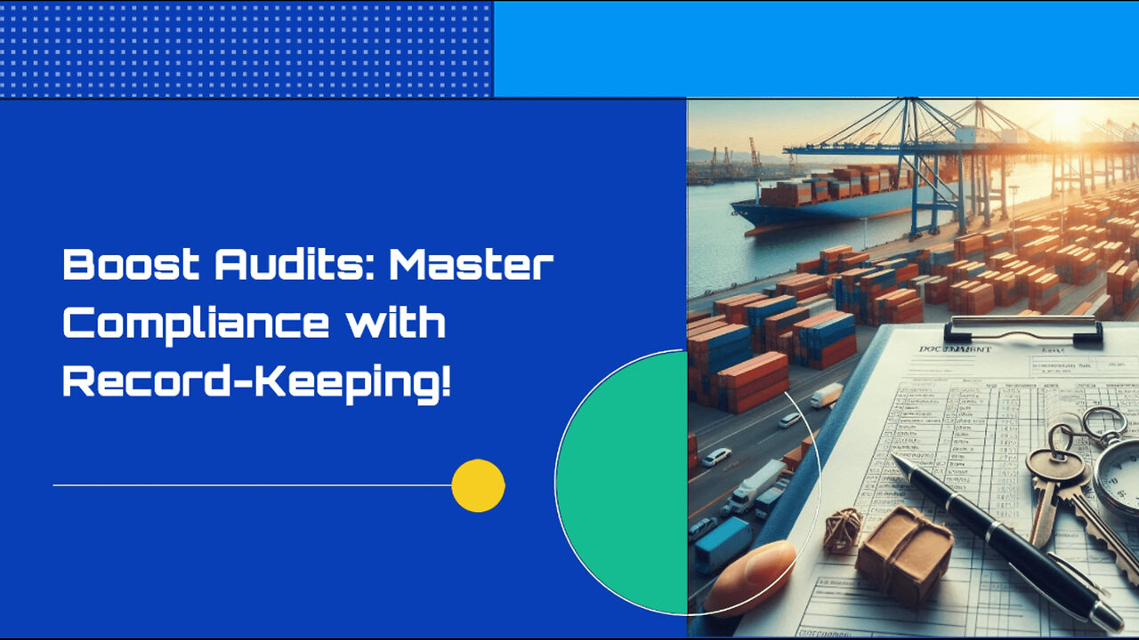 Mastering Record-Keeping: The Key to Customs Compliance and Efficient Audits