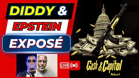 Ep 6:Cash & Capitol Diddy & Epstein Full Expose! 7 pm EST!