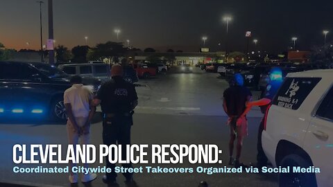 Citywide Street Takeovers in Cleveland Prompt Police Response