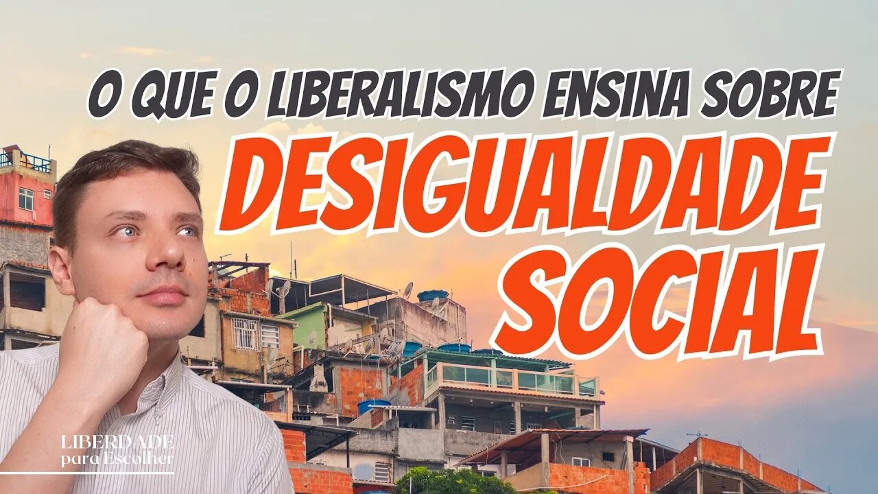 Liberalismo e Desigualdade: Por que o liberalismo econômico não acaba com a desigualdade social?