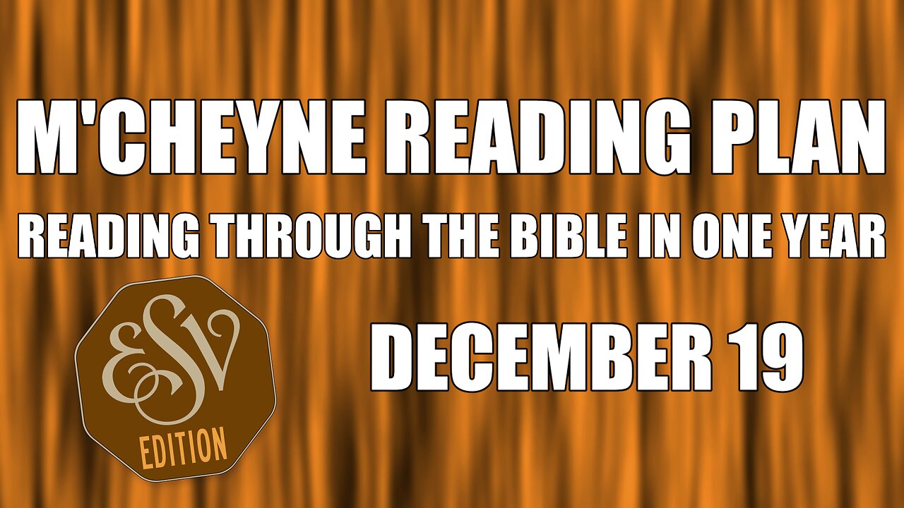 Day 353 - December 19 - Bible in a Year - ESV Edition