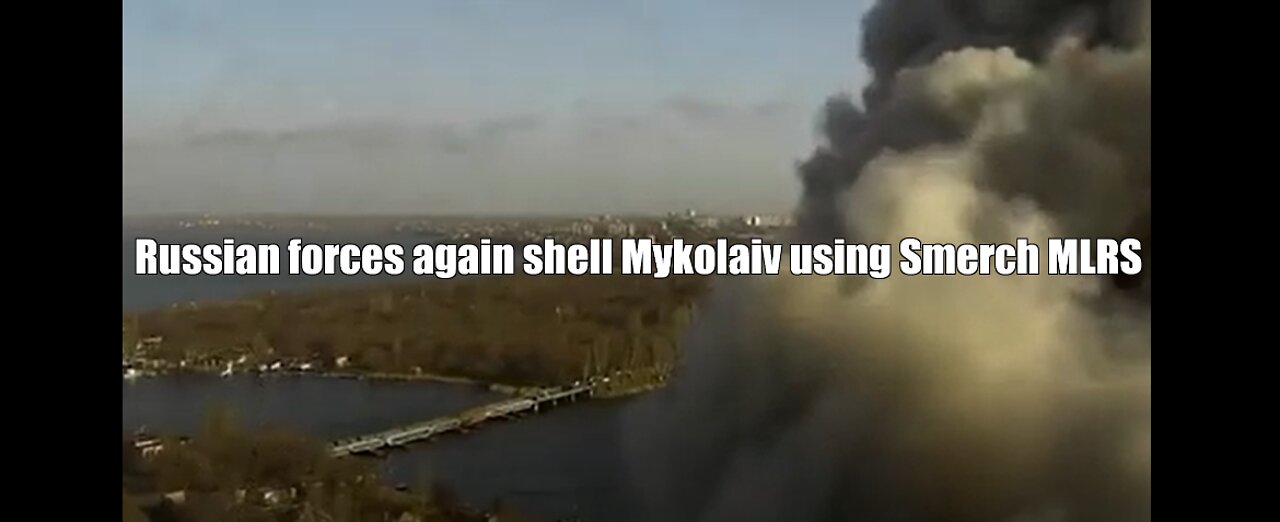 Russian forces again shell Mykolaiv using Smerch MLRS