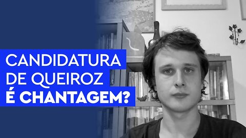 A candidatura de Fabrício Queiroz é uma chantagem?