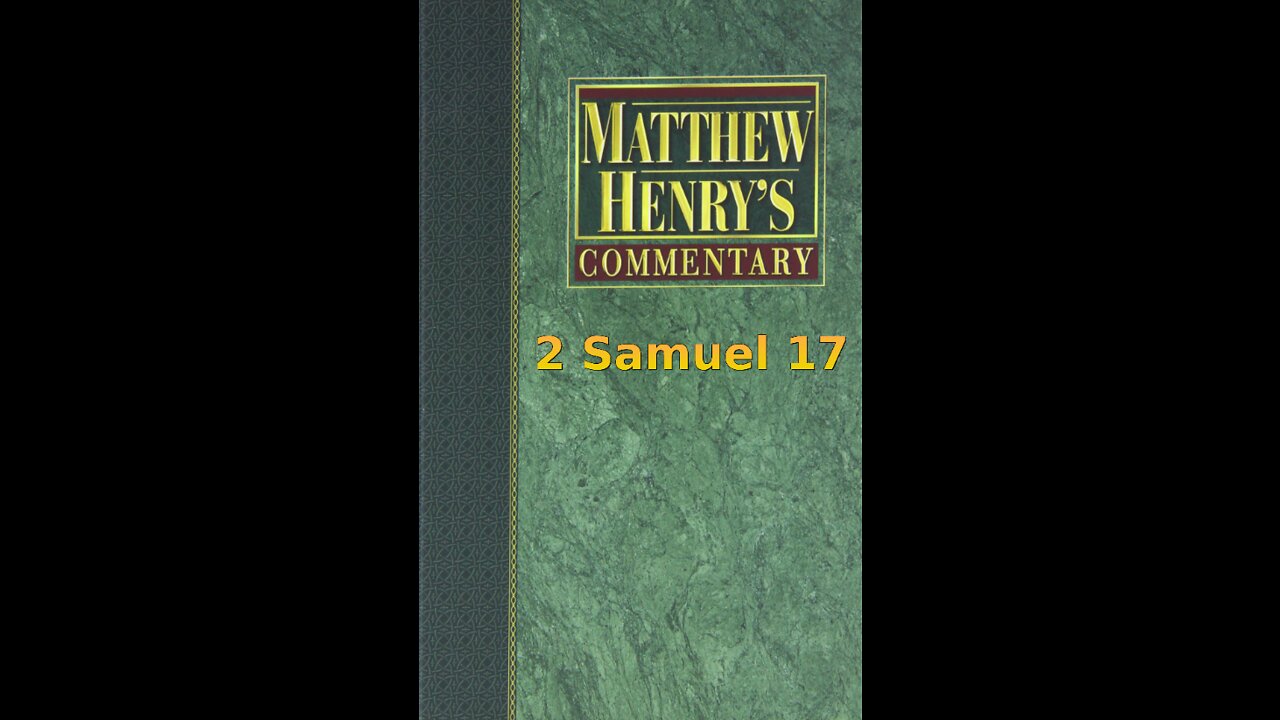 Matthew Henry's Commentary on the Whole Bible. Audio produced by Irv Risch. 2 Samuel Chapter 17