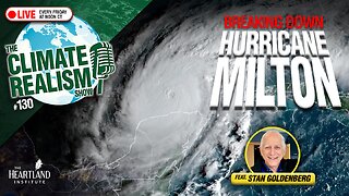 Breaking Down Hurricane Milton - The Climate Realism Show #130