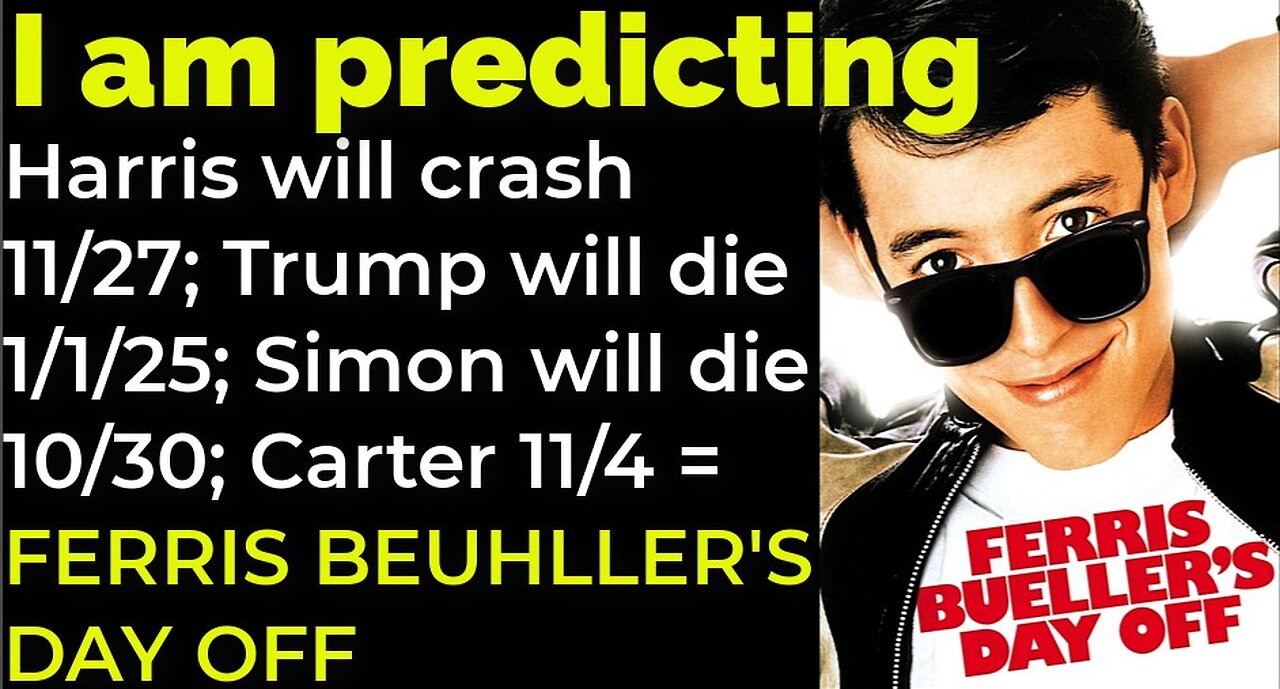 I'm predicting: Harris to crash 11/27; Trump 1/1 Simon 10/30 Carter 11/4 = FERRIS BUEHLLER'S DAY OFF