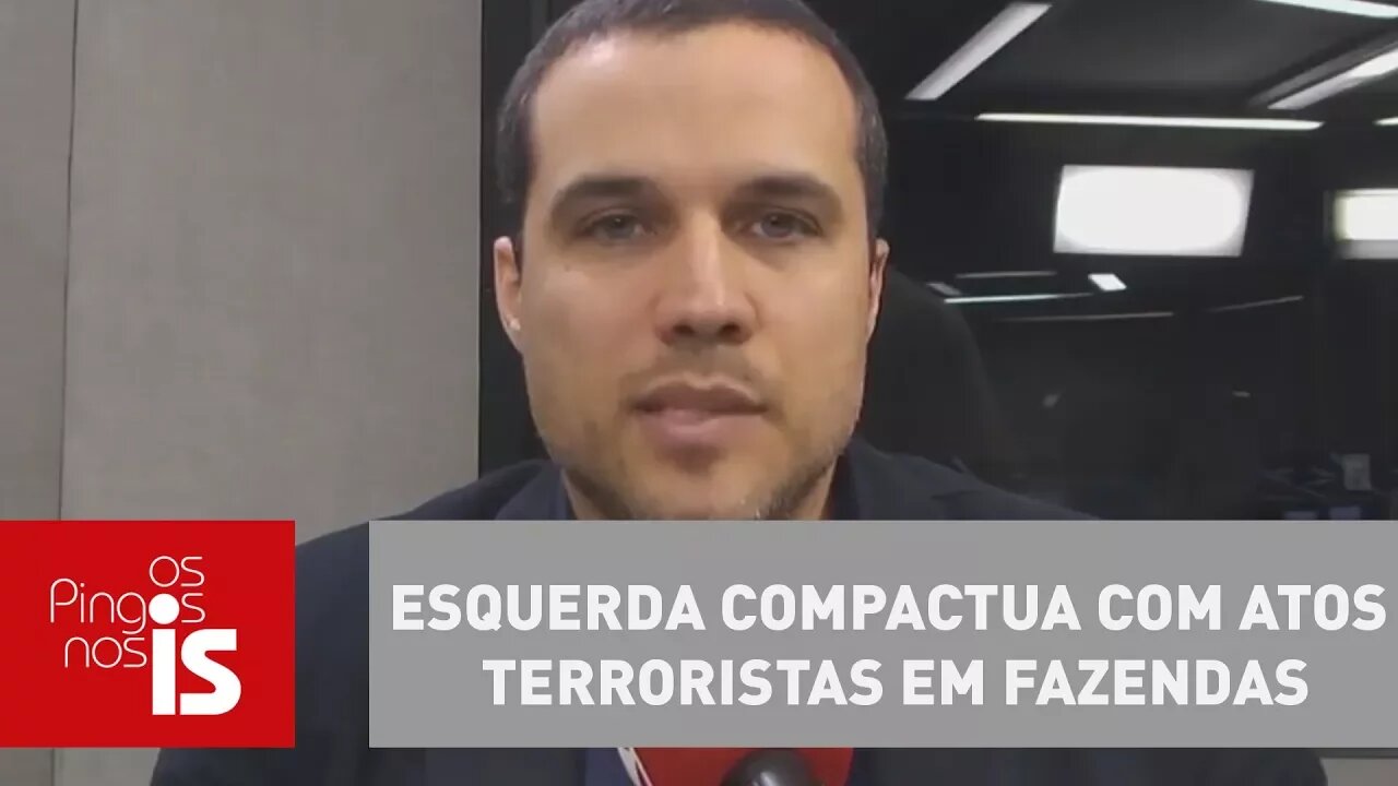 Esquerda compactua com atos terroristas em fazendas