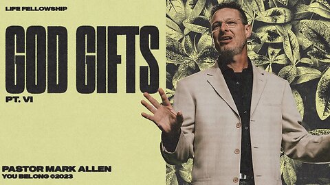 GOD GIFTS PT. VI | PASTOR MARK ALLEN