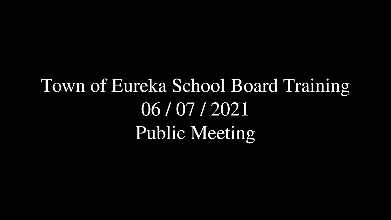 Town of Eureka School Board Training Public Meeting 2021-06-07