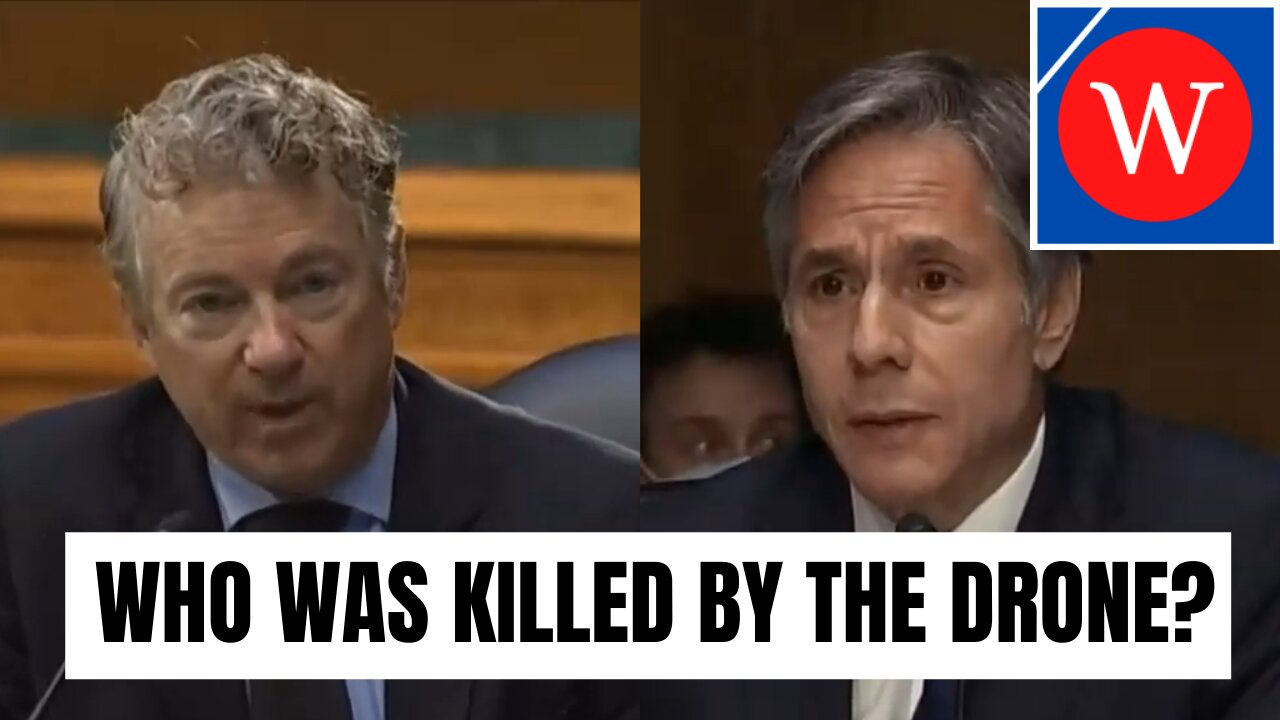 Rand Paul Asks Blinken If He Knows Who Was Killed In Drone Strike