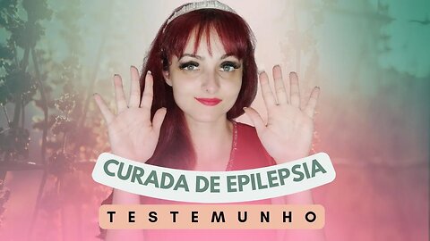 Mulher curada de epilepsia agora ministra a cura a muitos