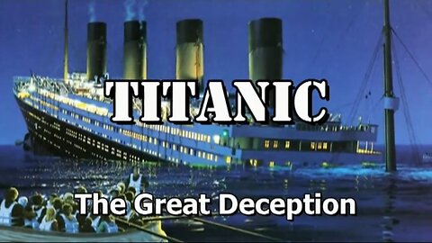 The Titanic Great Deception