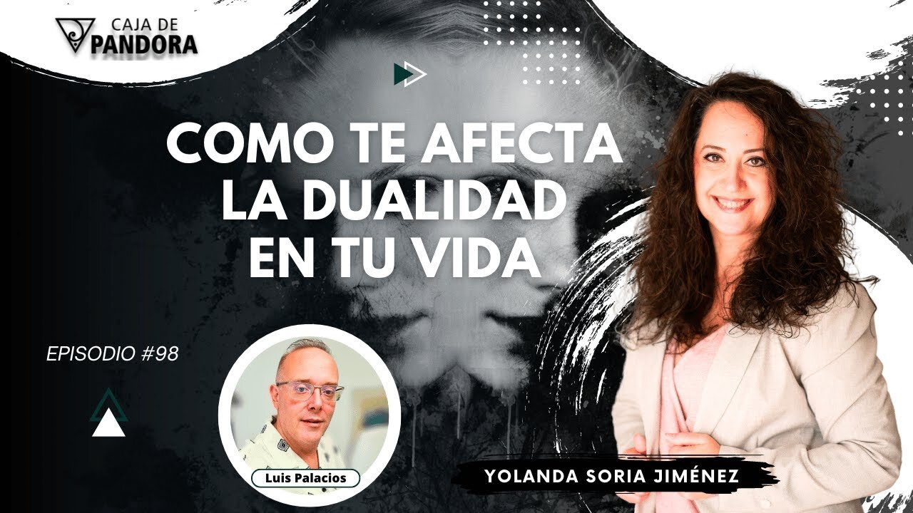 COMO TE AFECTA LA DUALIDAD EN TU VIDA con Yolanda Soria