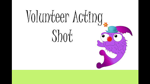 Volunteer Acting Shot