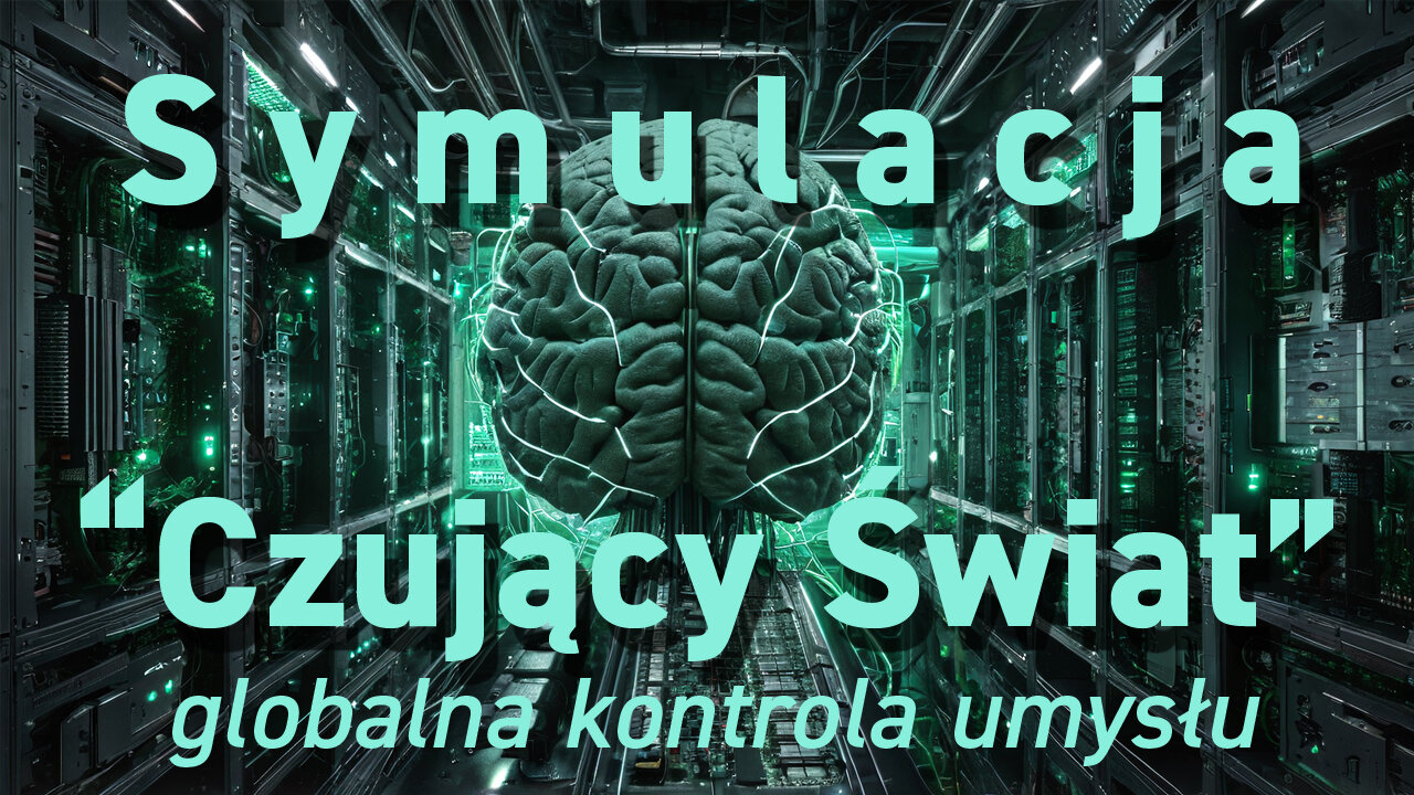 Kontrola umysłu. Symulacja "Czujący Świat". Cyfrowe zniewolenie. Hackowanie mózgu. Każdy człowiek ma swojego cyfrowego awatara. Napisy PL