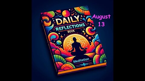 Daily Reflections Meditation Book – August 13 – Alcoholics Anonymous - Read Along – Sober Recovery