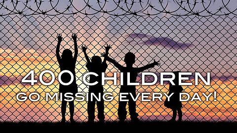 400 Children Go Missing Every Day!