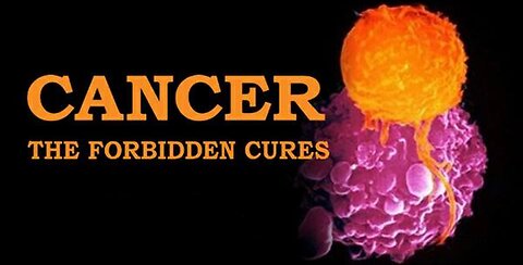 Cancer the forbidden cures