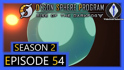 Dyson Sphere Program | Season 2 | Episode 54