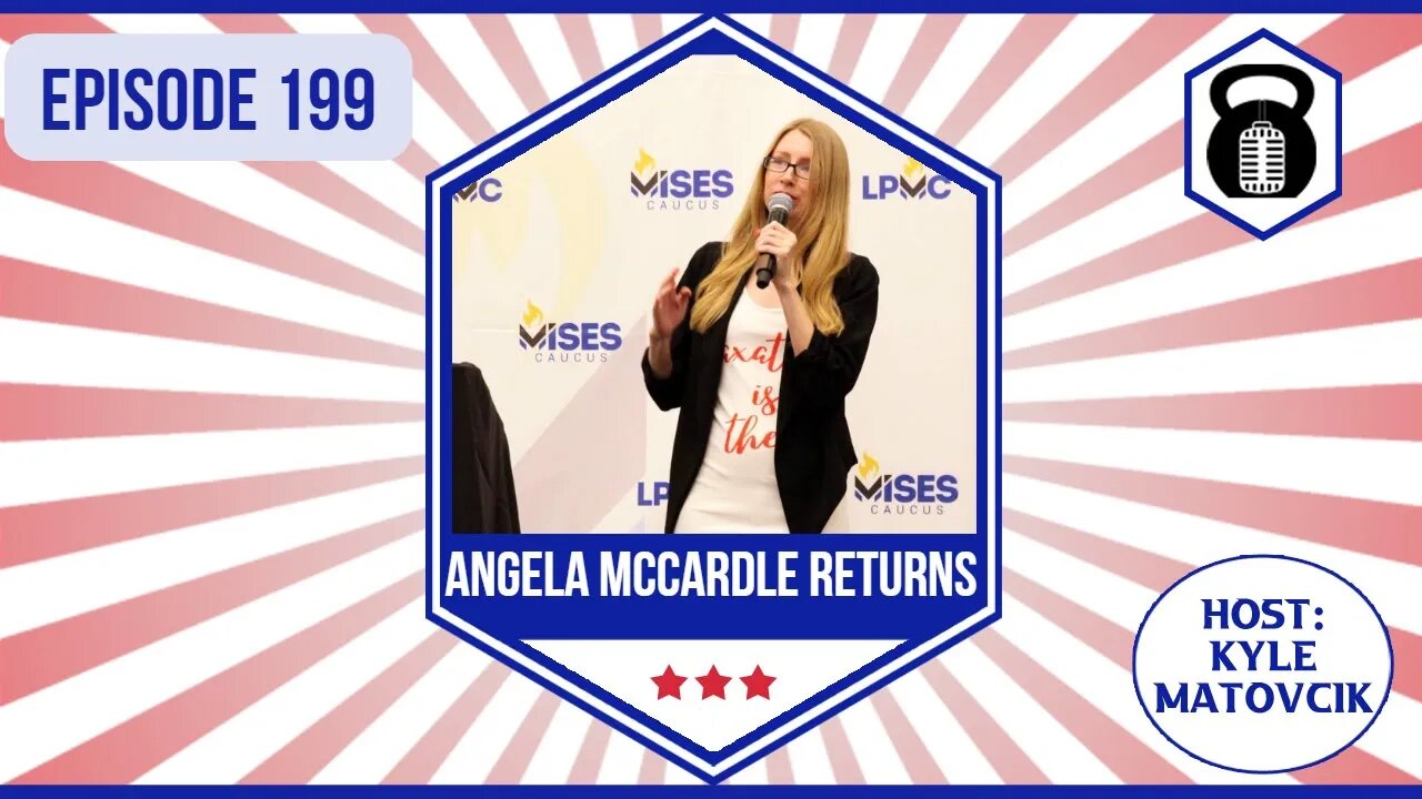 199 - The State of the Liberty Movement and The LP w/ Angela McCardle