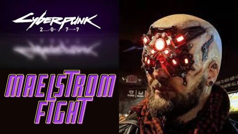 Cyberpunk 2077 - Maelstrom Fight Part Three After Updates- UH-Oh We Have Glitches