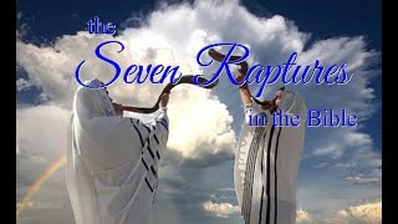 THE SEVEN RAPTURES IN THE BIBLE, Part 3, con't: Conclusion