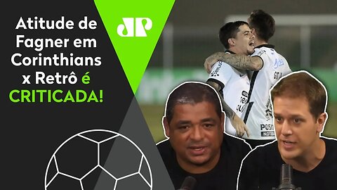 "O Fagner FEZ ISSO mesmo? É SE REBAIXAR DEMAIS!" Corinthians é DETONADO após SUFOCO contra o Retrô!